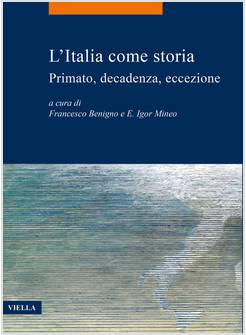 L'ITALIA COME STORIA PRIMATO, DECADENZA, ECCEZIONE