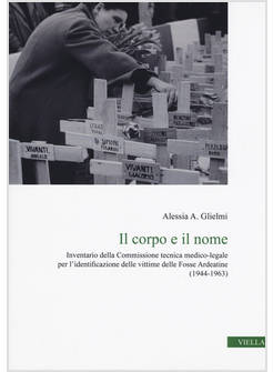 CORPO E IL NOME. INVENTARIO DELLA COMMISSIONE TECNICA MEDICO-LEGALE PER L'IDENTI