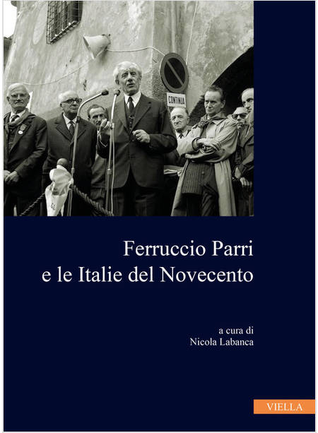 FERRUCCIO PARRI E LE ITALIE DEL NOVECENTO