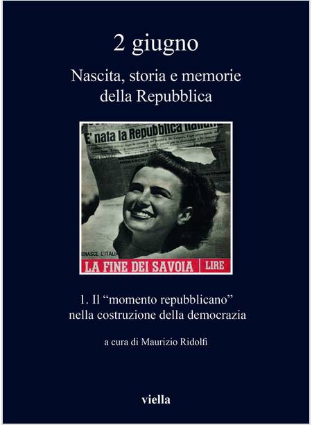 2 GIUGNO NASCITA, STORIA E MEMORIE DELLA REPUBBLICA 1 IL MOMENTO REPUBBLICANO