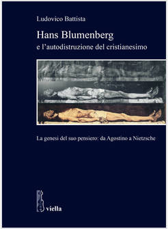 HANS BLUMENBERG E L'AUTODISTRUZIONE DEL CRISTIANESIMO LA GENESI DEL SUO PENSIERO