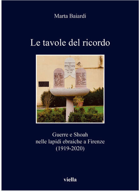 TAVOLE DEL RICORDO. GUERRE E SHOAH NELLE LAPIDI EBRAICHE A FIRENZE (1919-2020) (