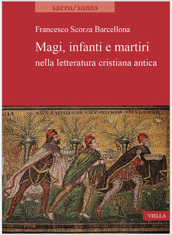 MAGI, INFANTI E MARTIRI NELLA LETTERATURA CRISTIANA ANTICA