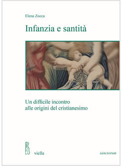INFANZIA E SANTITA'. UN DIFFICILE INCONTRO ALLE ORIGINI DEL CRISTIANESIMO