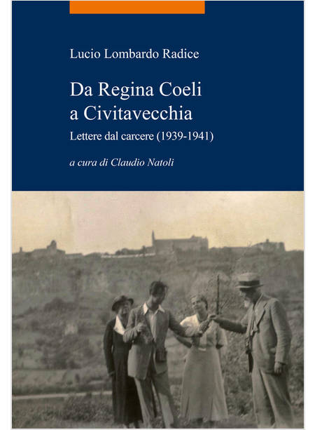 DA REGINA COELI A CIVITAVECCHIA. LETTERE DAL CARCERE (1939-1941)