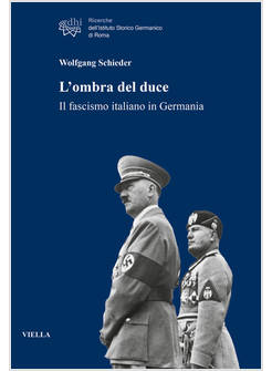 OMBRA DEL DUCE. IL FASCISMO ITALIANO IN GERMANIA (L')
