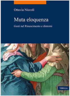 MUTA ELOQUENZA. GESTI NEL RINASCIMENTO E DINTORNI