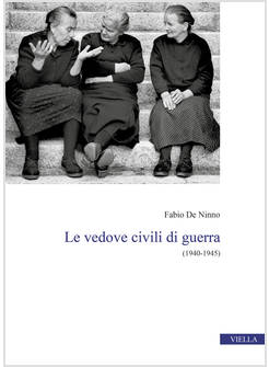 VEDOVE CIVILI DI GUERRA. (1940-1945) (LE)