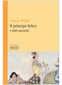 IL PRINCIPE FELICE E ALTRI RACCONTI