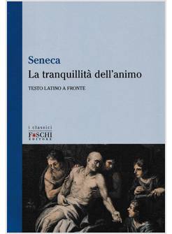 LA TRANQUILLITA' DELL'ANIMO. TESTO LATINO A FRONTE