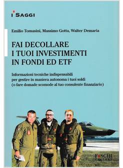 FAI DECOLLARE  I TUOI INVESTIMENTI IN FONDI ED ETF 
