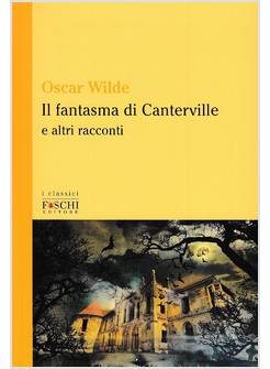 IL FANTASMA DI CANTERVILLE E ALTRI RACCONTI