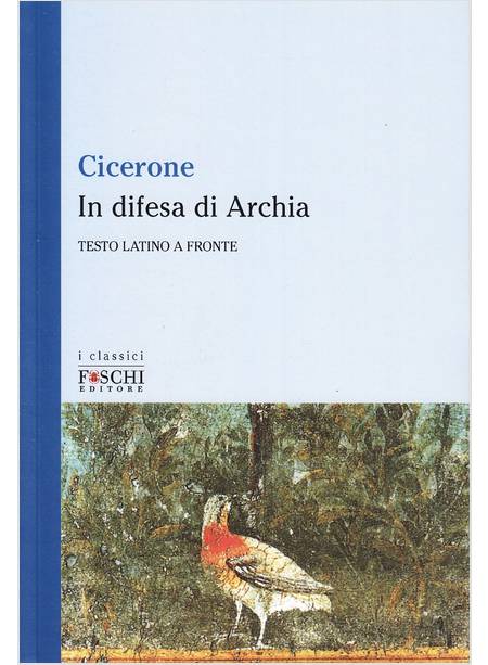 IN DIFESA DI ARCHIA TESTO LATINO A FRONTE