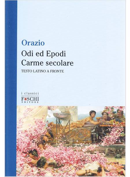 ODI E EPODI CARME SECOLARE TESTO LATINE A FRONTE