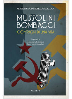 MUSSOLINI-BOMBACCI. COMPAGNI DI UNA VITA