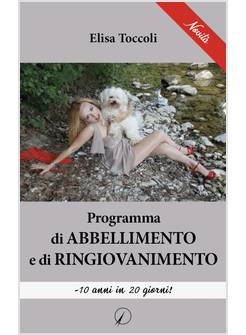 PROGRAMMA DI ABBELLIMENTO E DI RINGIOVANIMENTO. - 10 ANNI IN 20 GIORNI!