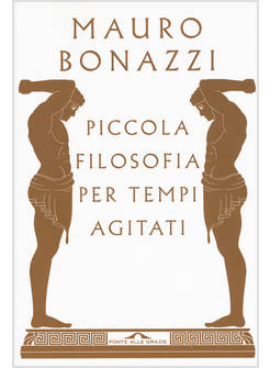 PICCOLA FILOSOFIA PER TEMPI AGITATI