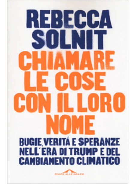 CHIAMARE LE COSE CON IL LORO NOME. BUGIE, VERITA' E SPERANZE NELL'ERA DI TRUMP