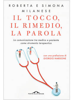 IL TOCCO, IL RIMEDIO, LA PAROLA. LA COMUNICAZIONE TRA MEDICO E PAZIENTE