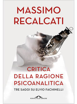 CRITICA DELLA RAGIONE PSICANALITICA. TRE SAGGI SU ELVIO FACHINELLI