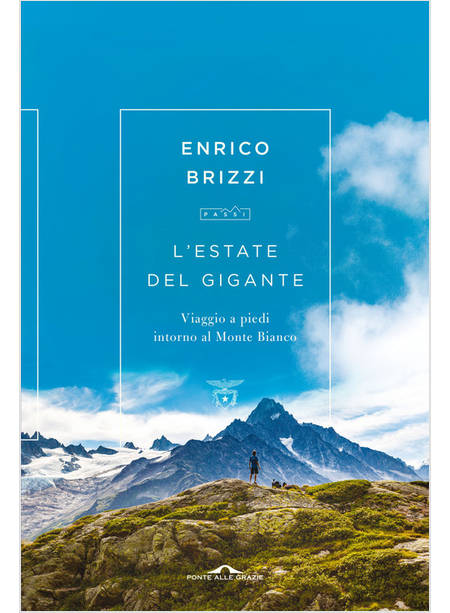 L'ESTATE DEL GIGANTE. VIAGGIO A PIEDI INTORNO AL MONTE BIANCO