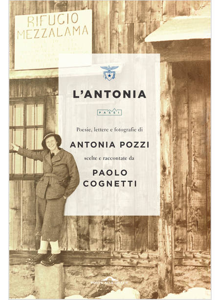 L' ANTONIA POESIE, LETTERE E FOTOGRAFIE DI ANTONIA POZZI 