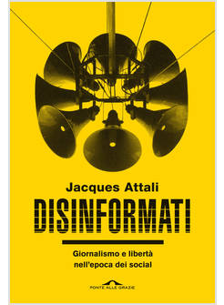 DISINFORMATI. GIORNALISMO E LIBERTA' NELL'EPOCA DEI SOCIAL
