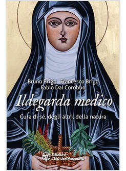 ILDEGARDA MEDICO CURA DI SE', DEGLI ALTRI, DELLA NATURA