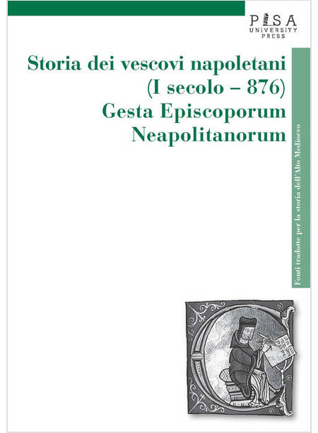 STORIA DEI VESCOVI NAPOLETANI (I SECOLO-876). GESTA EPISCOPORUM NEAPOLITANORUM