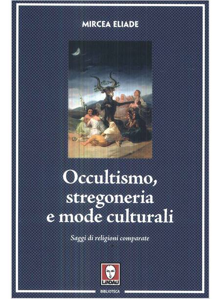 OCCULTISMO, STREGONERIA E MODE CULTURALI. SAGGI DI RELIGIONI COMPARATE