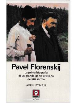 PAVEL FLORENSKIJ LA PRIMA BIOGRAFIA DI UN GRANDE GENIO CRISTIANO DEL XX SECOLO