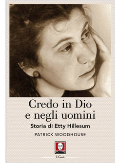 CREDO IN DIO E NEGLI UOMINI. STORIA DI ETTY HILLESUM
