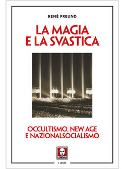 MAGIA E LA SVASTICA. OCCULTISMO, NEW AGE E NAZIONALSOCIALISMO (LA)