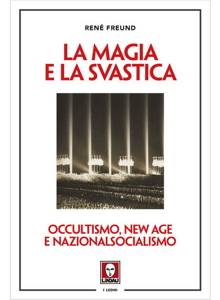 MAGIA E LA SVASTICA. OCCULTISMO, NEW AGE E NAZIONALSOCIALISMO (LA)