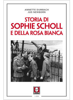 STORIA DI SOPHIE SCHOLL E DELLA ROSA BIANCA