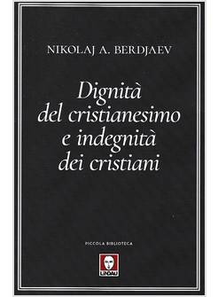 DIGNITA' DEL CRISTIANESIMO E INDEGNITA' DEI CRISTIANI