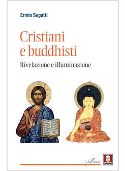CRISTIANI E BUDDHISTI. RIVELAZIONE E ILLUMINAZIONE