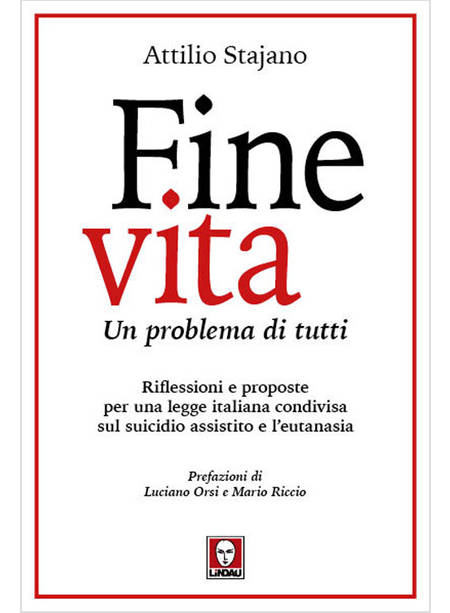 FINE VITA. UN PROBLEMA DI TUTTI. RIFLESSIONI E PROPOSTE PER UNA LEGGE ITALIANA