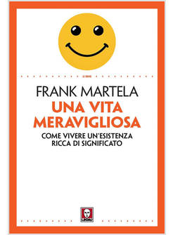 UNA VITA MERAVIGLIOSA COME VIVERE UN'ESISTENZA RICCA DI SIGNIFICATO