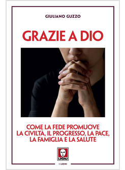 GRAZIE A DIO COME LA FEDE PROMUOVE LA CIVILTA', IL PROGRESSO, LA PACE