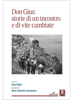 DON GIUS: STORIE DI UN INCONTRO E DI VITE CAMBIATE