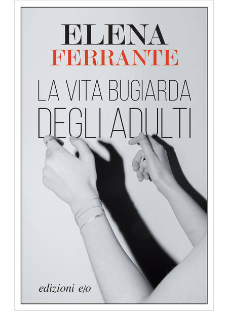 LA VITA BUGIARDA DEGLI ADULTI