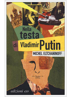 NELLA TESTA DI VLADIMIR PUTIN