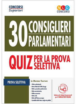 CONCORSO 30 CONSIGLIERI PARLAMENTARI. QUIZ PER LA PROVA SELETTIVA. CON SOFTWARE 