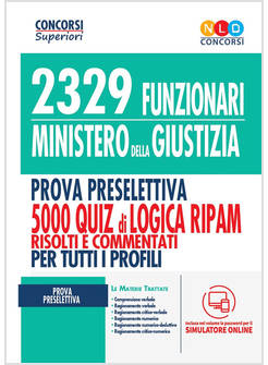 2329 FUNZIONARI DEL MINISTERO DELLA GIUSTIZIA. PROVA PRESELETTIVA. 5000 QUIZ