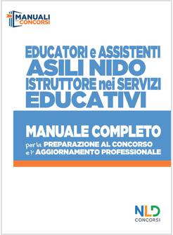 EDUCATORE E ASSISTENTI ASILI NIDO. ISTRUTTORI NEI SERVIZI EDUCATIVI. MANUALE