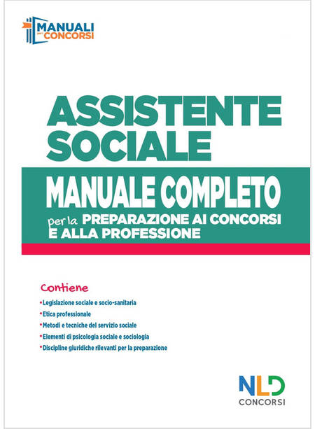 CONCORSO ASSISTENTE SOCIALE. MANUALE COMPLETO PER LA PREPARAZIONE AL CONCORSO