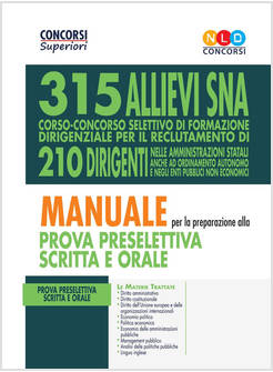 CONCORSO 315 ALLIEVI DIRIGENTI SNA: MANUALE PER LA PREPARAZIONE ALLA PROVA PRES.