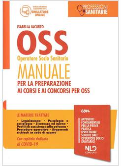 OSS OPERATORE SOCIO SANITARIO. MANUALE PER LA PREPARAZIONE AI CORSI E CONCORSI