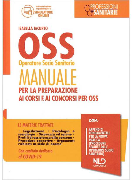 OSS OPERATORE SOCIO SANITARIO. MANUALE PER LA PREPARAZIONE AI CORSI E CONCORSI